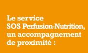 le service SOS Perfusion-Nutrition